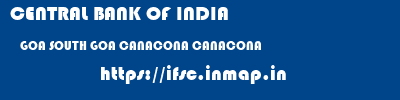 CENTRAL BANK OF INDIA  GOA SOUTH GOA CANACONA CANACONA  ifsc code